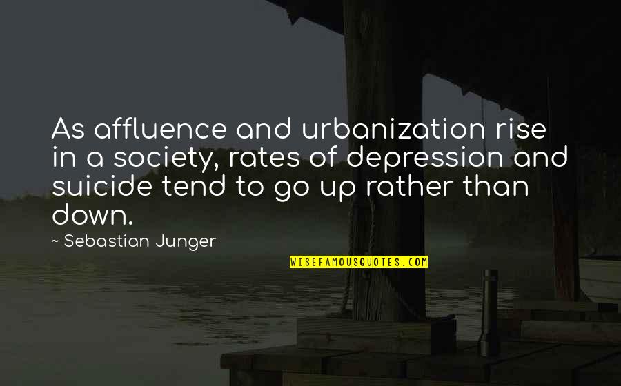 Affluence Quotes By Sebastian Junger: As affluence and urbanization rise in a society,
