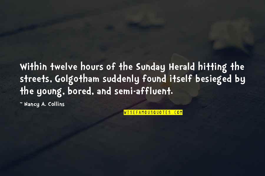 Affluent Quotes By Nancy A. Collins: Within twelve hours of the Sunday Herald hitting