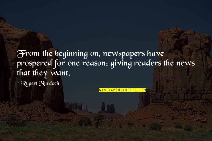 Affolter Family In Longmont Quotes By Rupert Murdoch: From the beginning on, newspapers have prospered for Affolter Family In Longmont Quotes By Rupert Murdoch: From the beginning on, newspapers have prospered for