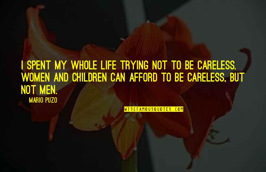Afford Love Quotes By Mario Puzo: I spent my whole life trying not to