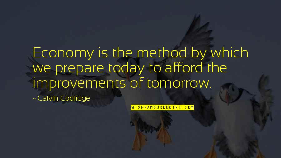 Afford Quotes By Calvin Coolidge: Economy is the method by which we prepare