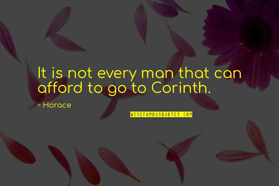 Afford Quotes By Horace: It is not every man that can afford