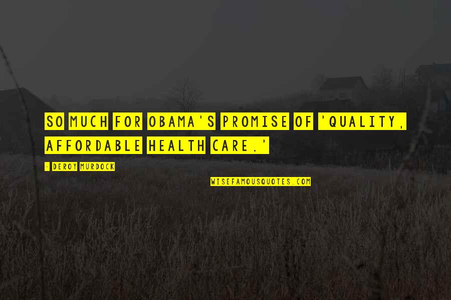 Affordable Health Care Quotes By Deroy Murdock: So much for Obama's promise of 'quality, affordable