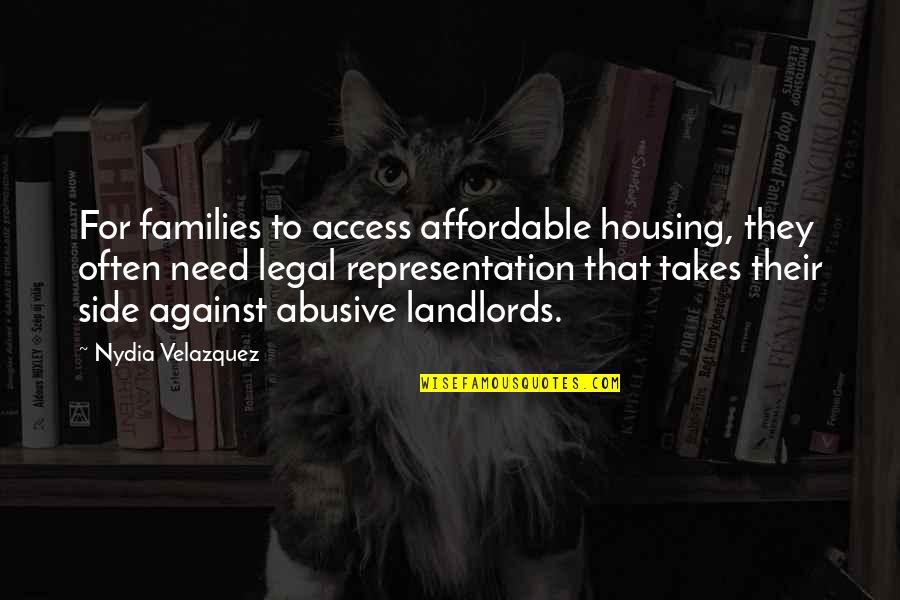 Affordable Housing Quotes By Nydia Velazquez: For families to access affordable housing, they often