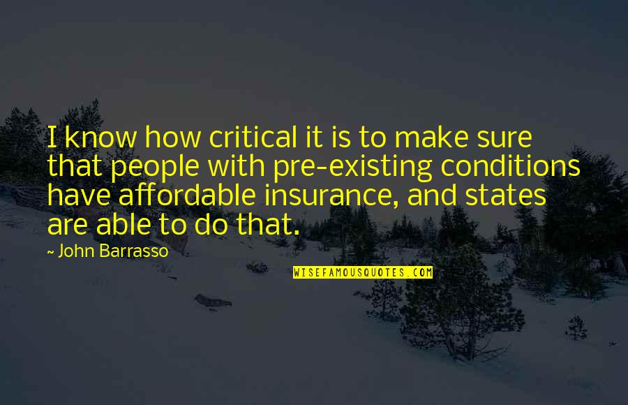Affordable Quotes By John Barrasso: I know how critical it is to make
