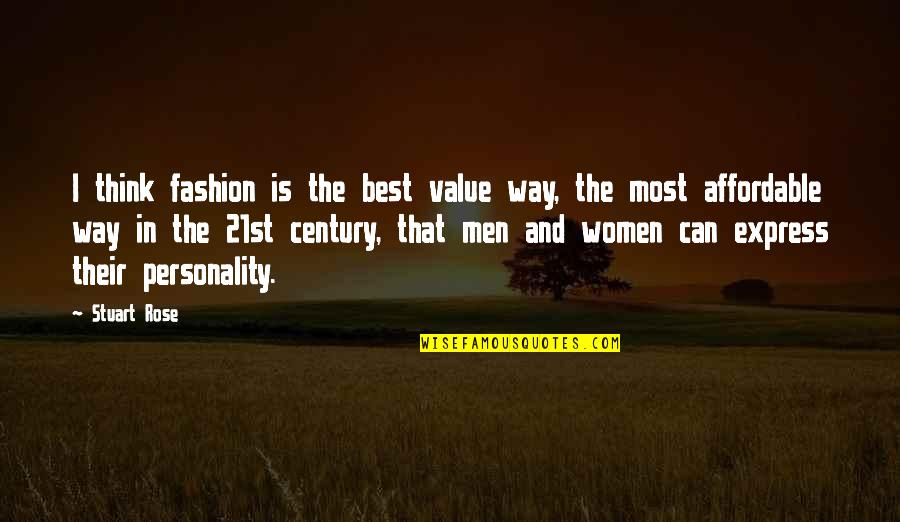 Affordable Quotes By Stuart Rose: I think fashion is the best value way,