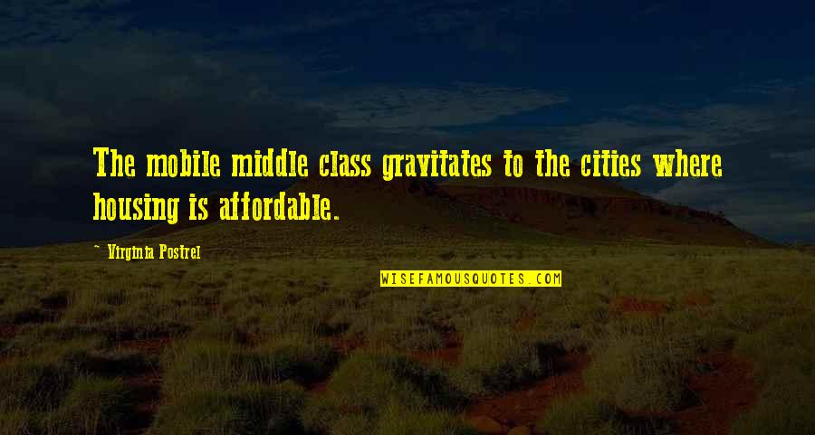 Affordable Quotes By Virginia Postrel: The mobile middle class gravitates to the cities