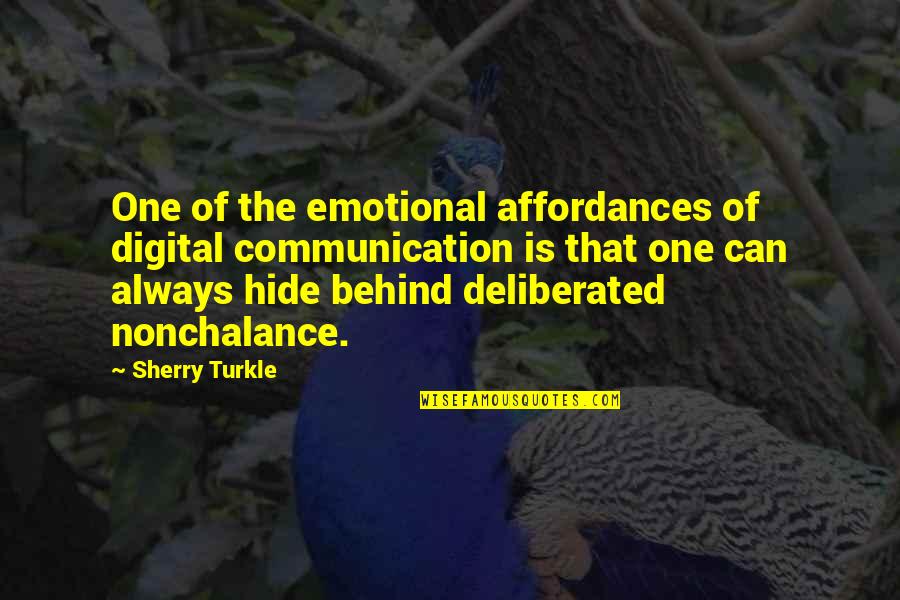 Affordances Communication Quotes By Sherry Turkle: One of the emotional affordances of digital communication Affordances Communication Quotes By Sherry Turkle: One of the emotional affordances of digital communication