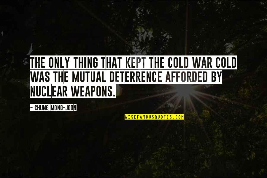 Afforded Quotes By Chung Mong-joon: The only thing that kept the Cold War