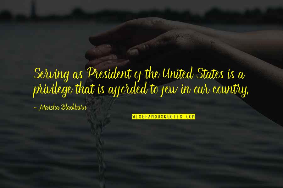 Afforded Quotes By Marsha Blackburn: Serving as President of the United States is
