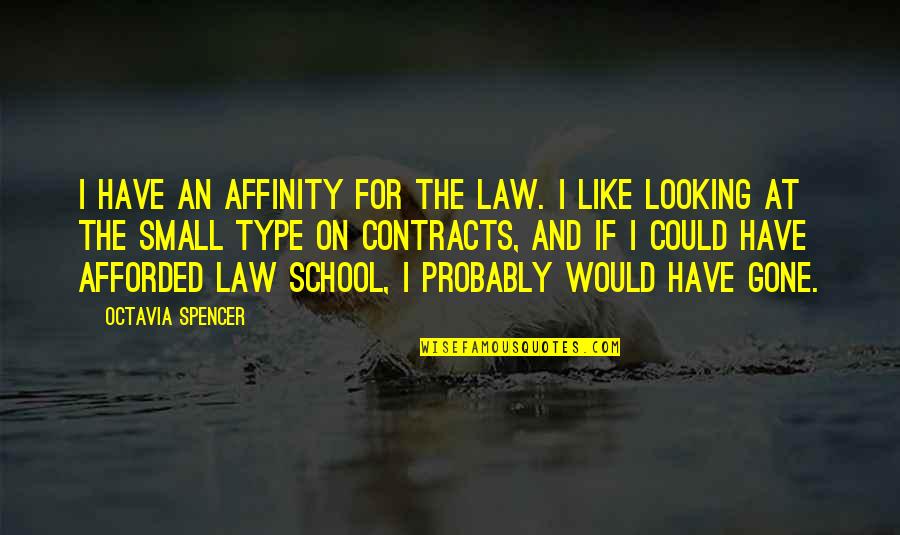 Afforded Quotes By Octavia Spencer: I have an affinity for the law. I
