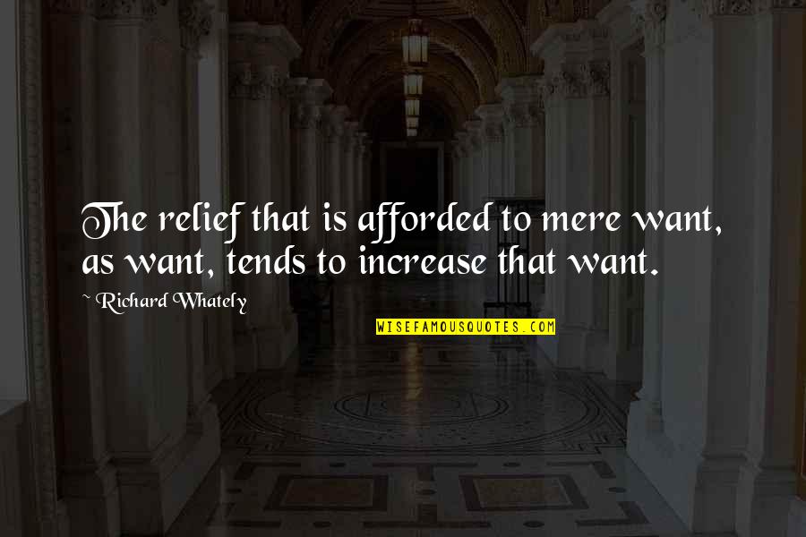 Afforded Quotes By Richard Whately: The relief that is afforded to mere want,