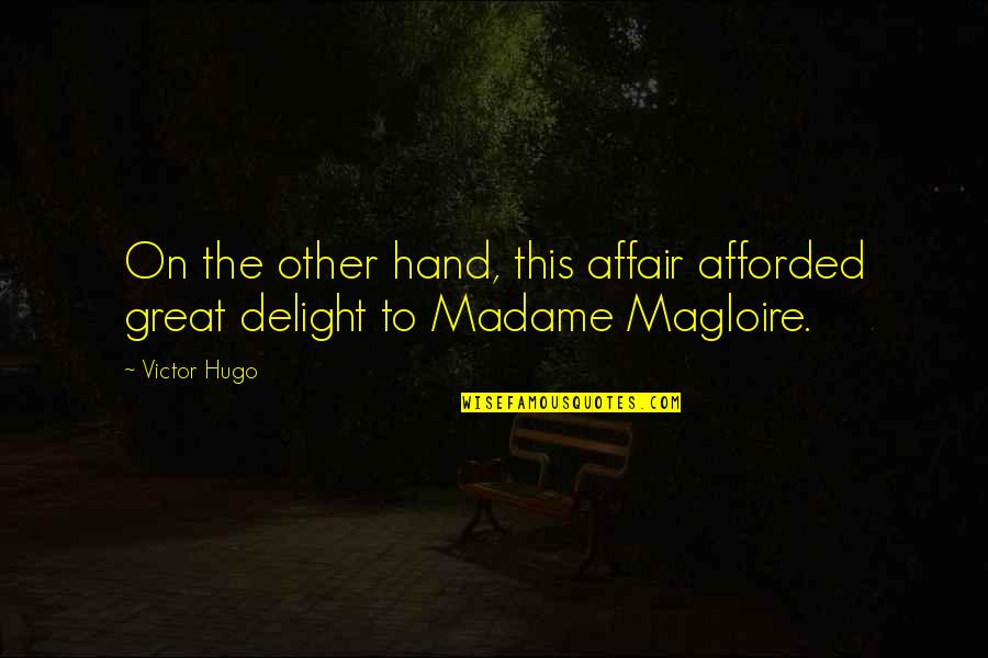 Afforded Quotes By Victor Hugo: On the other hand, this affair afforded great