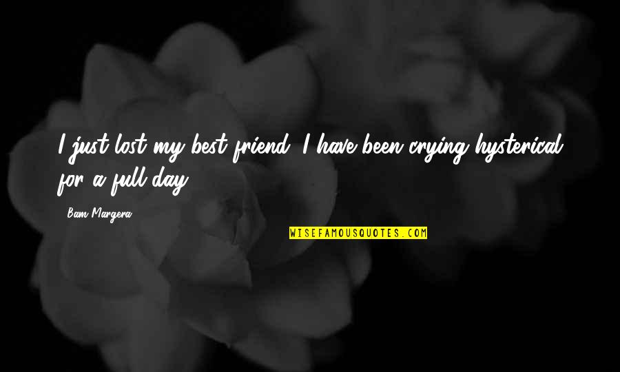 Affording College Quotes By Bam Margera: I just lost my best friend, I have