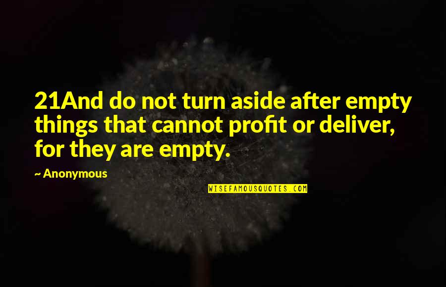 Affording Quotes By Anonymous: 21And do not turn aside after empty things