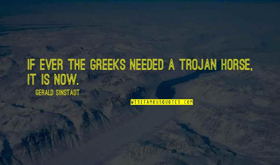 Affording Quotes By Gerald Sinstadt: If ever the Greeks needed a Trojan horse,