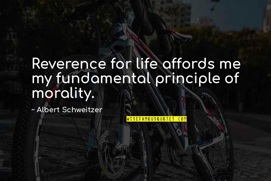 Affords Quotes By Albert Schweitzer: Reverence for life affords me my fundamental principle