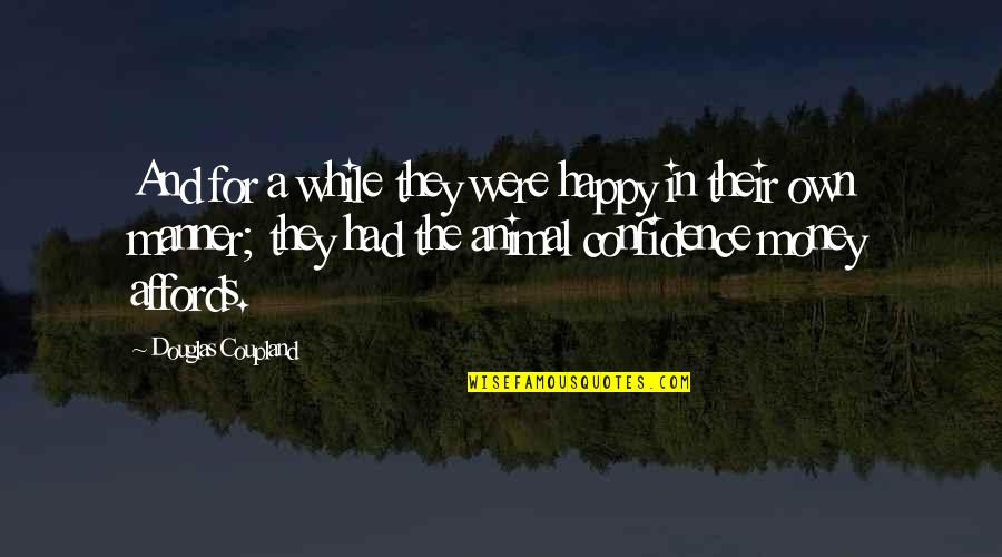 Affords Quotes By Douglas Coupland: And for a while they were happy in