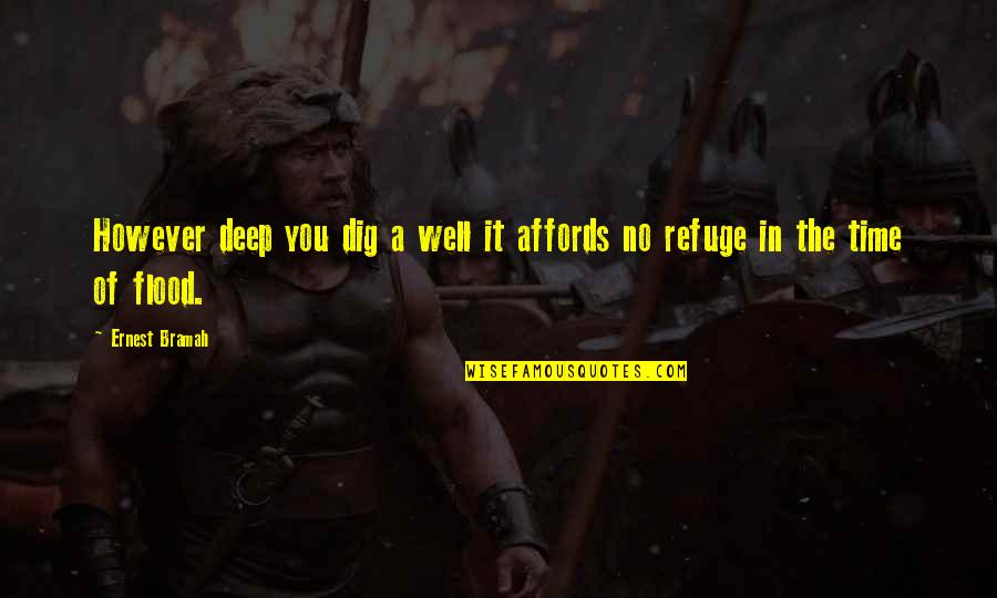 Affords Quotes By Ernest Bramah: However deep you dig a well it affords