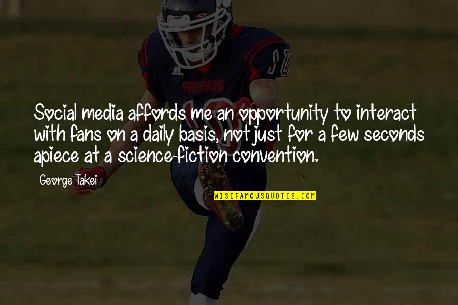 Affords Quotes By George Takei: Social media affords me an opportunity to interact