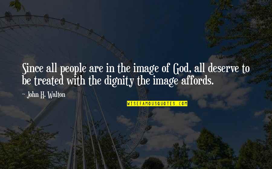 Affords Quotes By John H. Walton: Since all people are in the image of