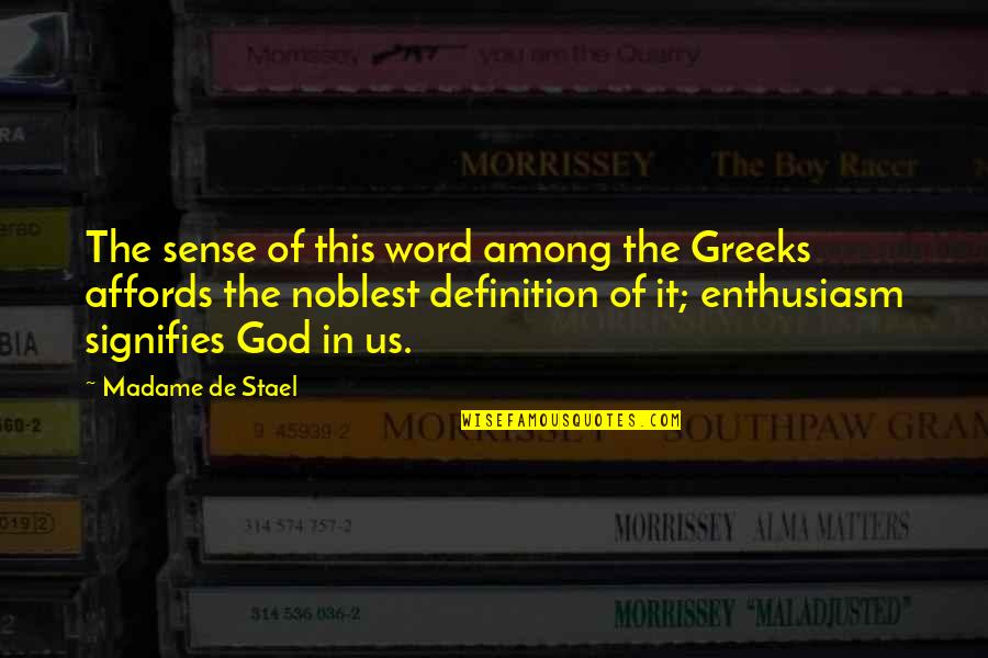Affords Quotes By Madame De Stael: The sense of this word among the Greeks