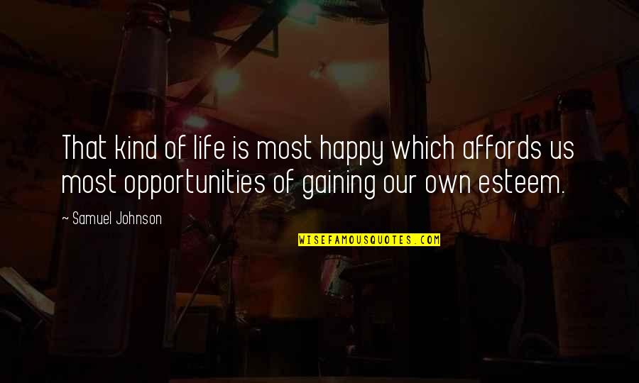 Affords Quotes By Samuel Johnson: That kind of life is most happy which