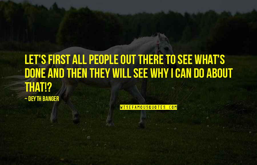 Affraig's Quotes By Deyth Banger: Let's first all people out there to see