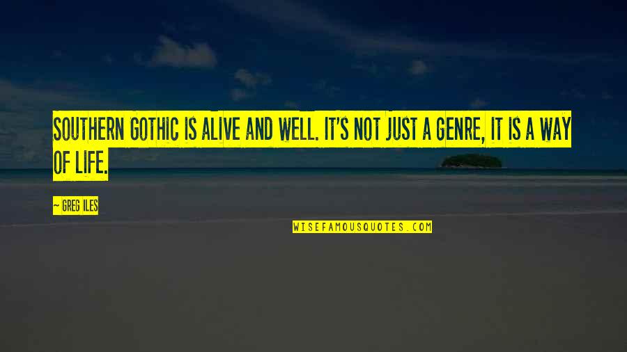Affreschi Di Quotes By Greg Iles: Southern Gothic is alive and well. It's not