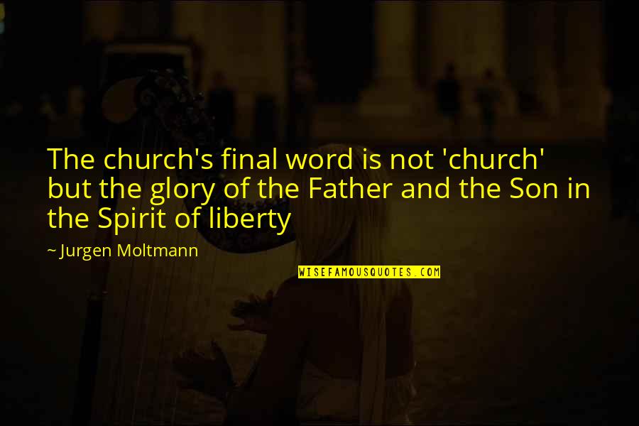 Affreschi Di Quotes By Jurgen Moltmann: The church's final word is not 'church' but