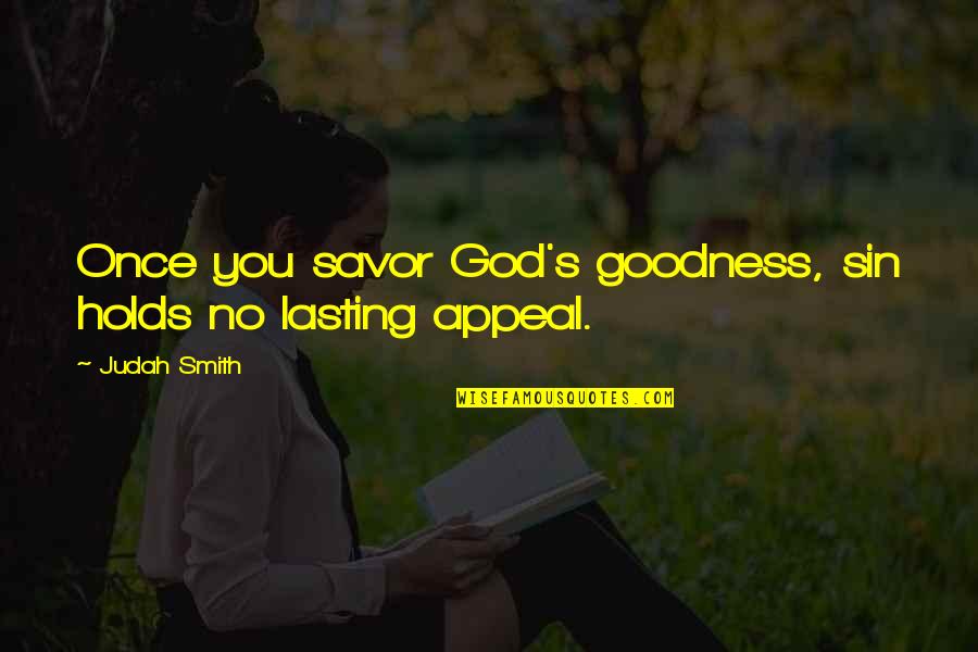 Affright Synonyms Quotes By Judah Smith: Once you savor God's goodness, sin holds no