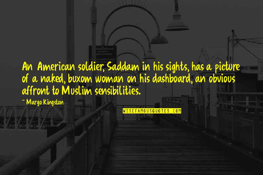 Affront Quotes By Margo Kingston: An American soldier, Saddam in his sights, has