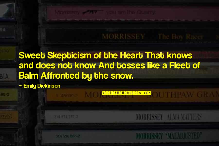 Affronted Quotes By Emily Dickinson: Sweet Skepticism of the Heart That knows and