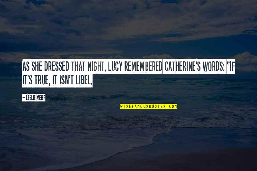 Affronted Quotes By Leslie Meier: As she dressed that night, Lucy remembered Catherine's