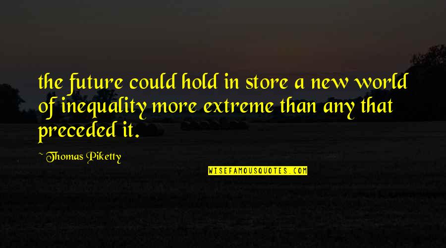 Affrontement A Mbour Quotes By Thomas Piketty: the future could hold in store a new