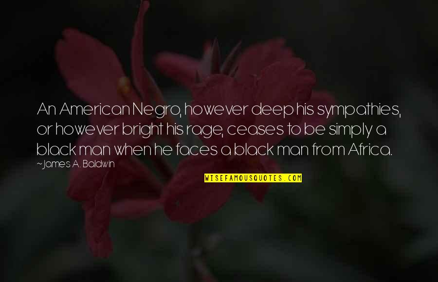 Affrontement Mortel Quotes By James A. Baldwin: An American Negro, however deep his sympathies, or