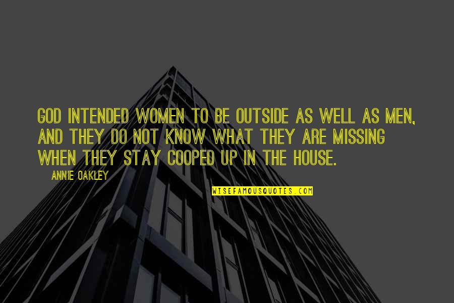 Affusolato Quotes By Annie Oakley: God intended women to be outside as well Affusolato Quotes By Annie Oakley: God intended women to be outside as well