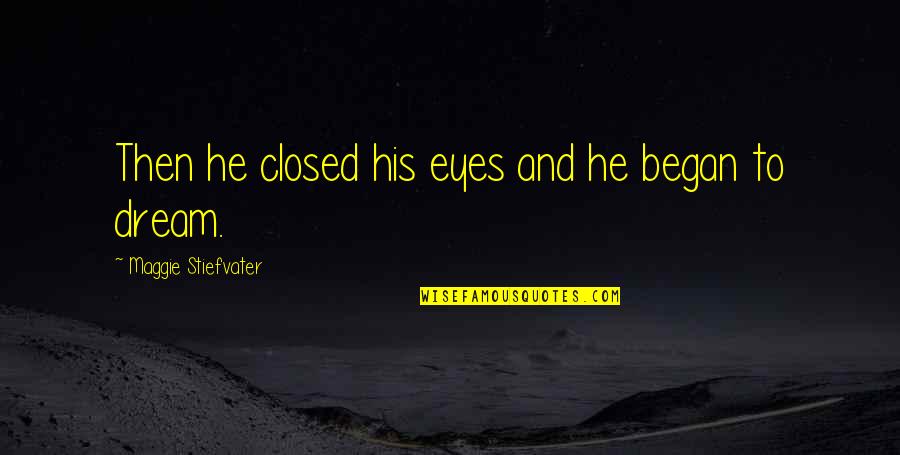 Afgaan Phir Quotes By Maggie Stiefvater: Then he closed his eyes and he began Afgaan Phir Quotes By Maggie Stiefvater: Then he closed his eyes and he began