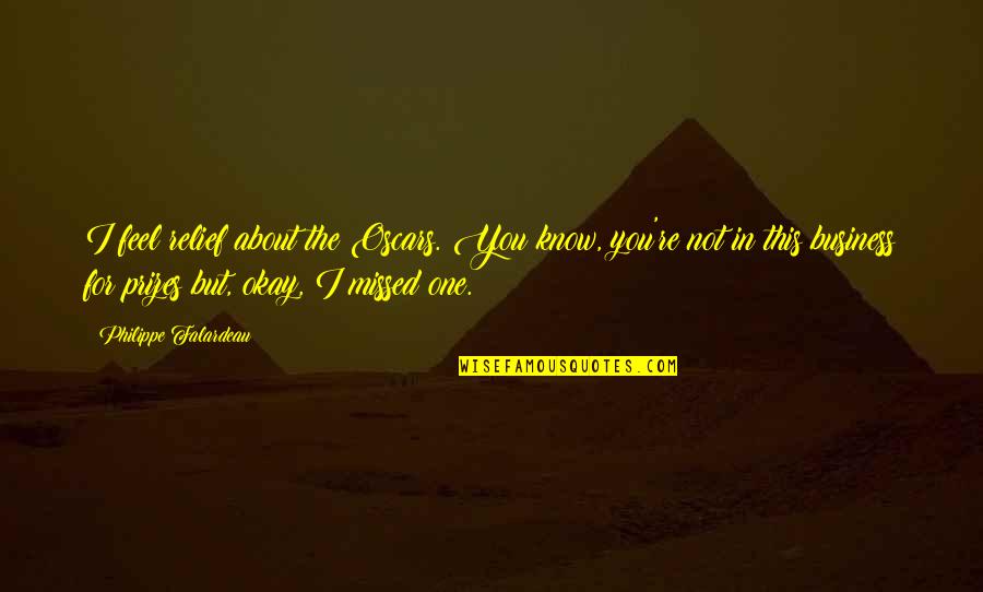 Afgelopen Synoniem Quotes By Philippe Falardeau: I feel relief about the Oscars. You know,