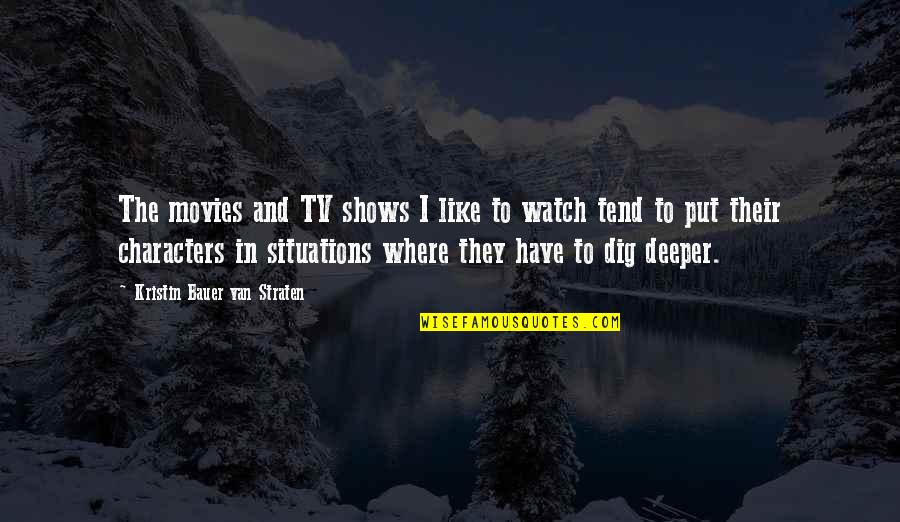 Afghan Pashtun Quotes By Kristin Bauer Van Straten: The movies and TV shows I like to