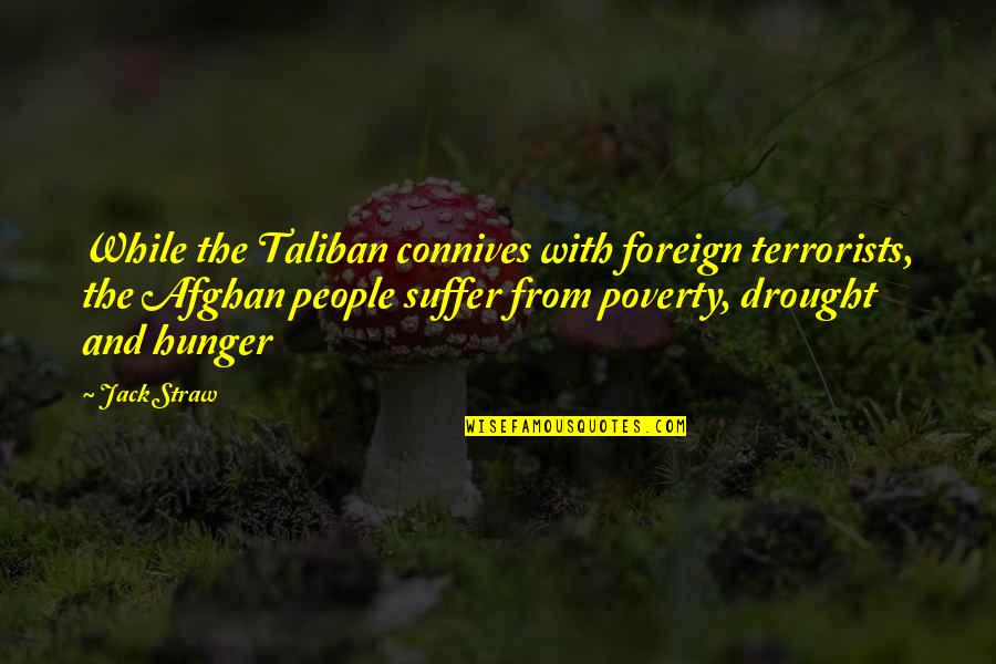 Afghan People Quotes By Jack Straw: While the Taliban connives with foreign terrorists, the
