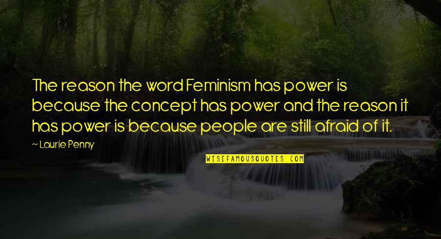 Afghanis Quotes By Laurie Penny: The reason the word Feminism has power is