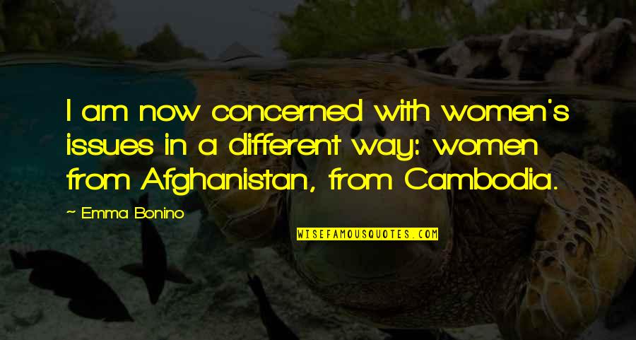 Afghanistan Quotes By Emma Bonino: I am now concerned with women's issues in