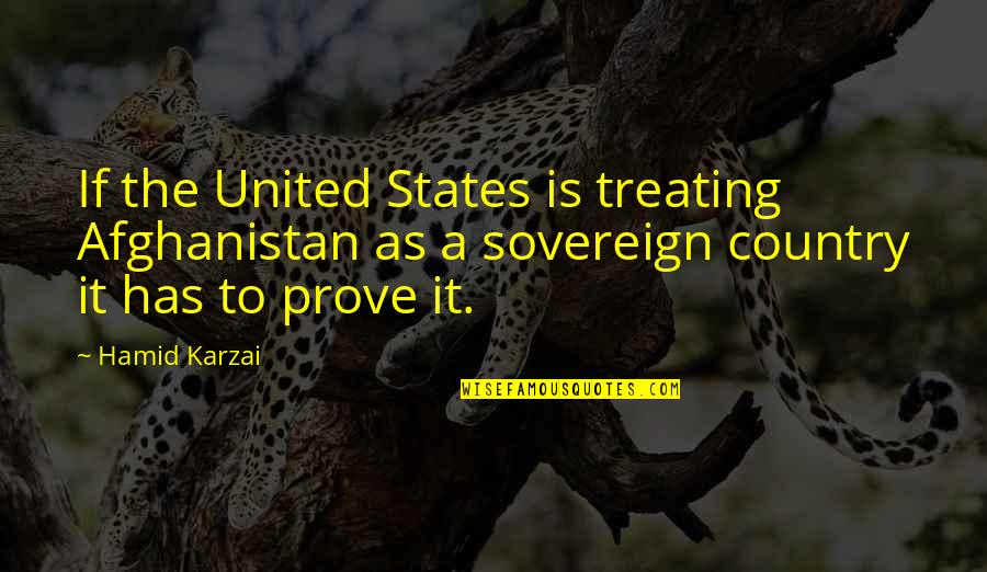 Afghanistan Quotes By Hamid Karzai: If the United States is treating Afghanistan as