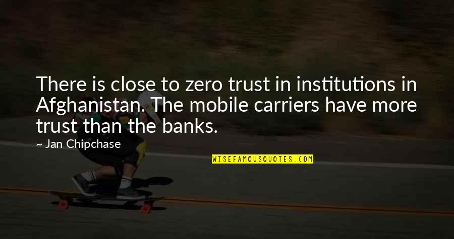 Afghanistan Quotes By Jan Chipchase: There is close to zero trust in institutions