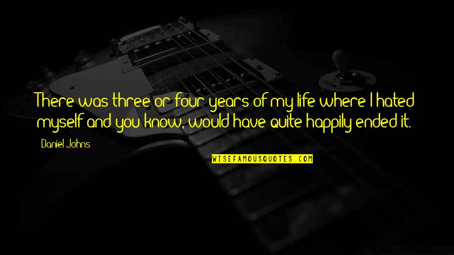 Afghanistan Where Empires Go To Die Quote Quotes By Daniel Johns: There was three or four years of my Afghanistan Where Empires Go To Die Quote Quotes By Daniel Johns: There was three or four years of my