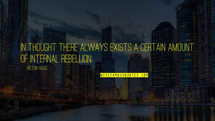 Afghanistanimation Quotes By Victor Hugo: In thought there always exists a certain amount