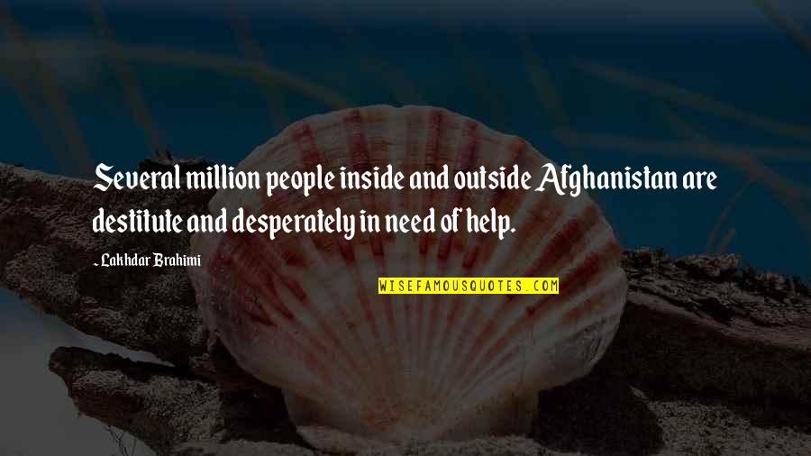 Afghanistan's Quotes By Lakhdar Brahimi: Several million people inside and outside Afghanistan are