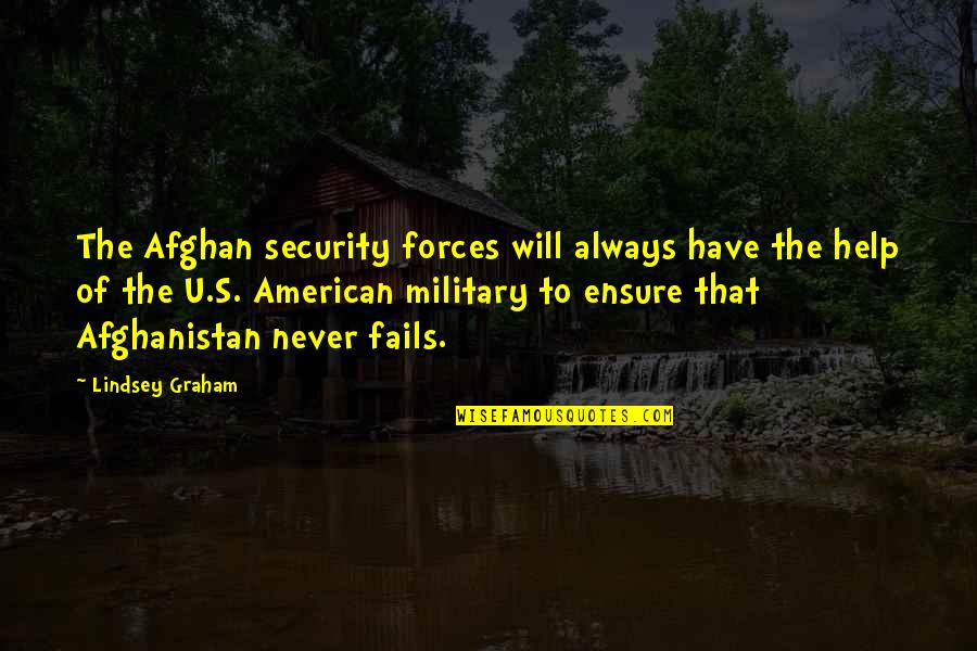 Afghanistan's Quotes By Lindsey Graham: The Afghan security forces will always have the