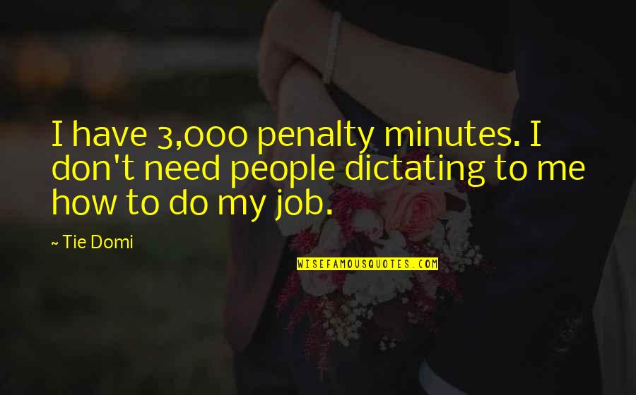 Afghans For Sale Quotes By Tie Domi: I have 3,000 penalty minutes. I don't need